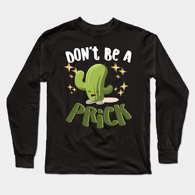 Don't Be A Prick Long Sleeve T-Shirt by Eugenex